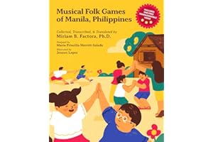 Musical Folk Games of Manila, Philippines: Mga Katutubong Larong Musikal ng Maynila, Pilipinas