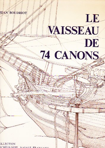 Download Le Vaisseau de 74 Canons - Traité Pratique d'Art Naval - Tome I (Collection Archéologie Navale Française)