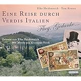 Eine Reise durch Verdis Italien: Flieg, Gedanke...