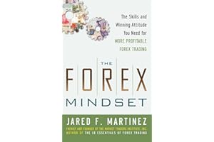 The Forex Mindset: The Skills and Winning Attitude You Need for More Profitable Forex Trading