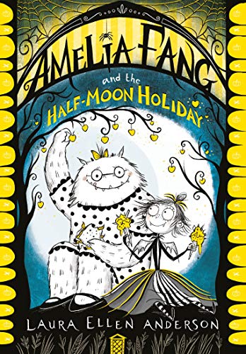 Amelia Fang And The Half Moon Holiday (The Amelia Fang Series)