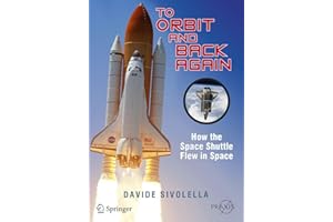 To Orbit and Back Again: How the Space Shuttle Flew in Space (Springer Praxis Books)