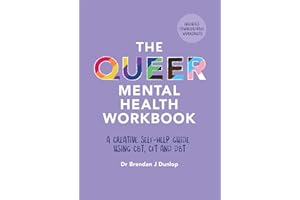 The Queer Mental Health Workbook: A Creative Self-Help Guide Using CBT, CFT and DBT