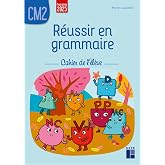 R&eacute;ussir en grammaire CM2: Cahier de l'&eacute;l&egrave;ve
