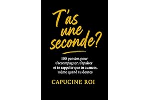 T'as une seconde?: 100 pensées pour t’accompagner, t’apaiser et te rappeler que tu avances même quand tu doutes