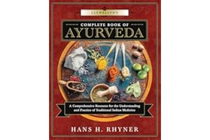 Llewellyn's Complete Book of Ayurveda: A Comprehensive Resource for the Understanding & Practice of Traditional Indian Medicine: 9