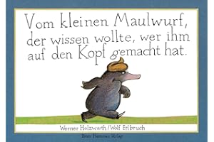 Vom kleinen Maulwurf, der wissen wolte, wer ihm auf den Kopf gemacht hat