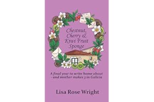 Chestnut, Cherry & Kiwi Fruit Sponge: A final year to write home about - and mother makes 3 in Galicia (Writing Home)