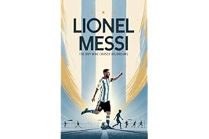 Lionel Messi: The Boy Who Chased His Dreams: Soccer Book for Kids 6-8, 8-12, Gifts for Boys, Story About Soccer Player Ball Striker Legend