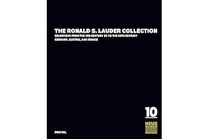 The Ronald S. Lauder Collection: Selections from the 3rd Century BC to the 20th Century: Germany, Austria, and France
