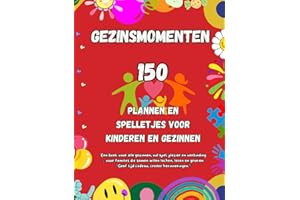 Gezinsmomenten: 150 leuke activiteiten, spelletjes en uitdagingen voor kinderen en ouders – voor meer plezier, verbinding en onvergetelijke herinneringen samen
