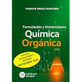 Formulaci&oacute;n y Nomenclatura Qu&iacute;mica Org&aacute;nica: Normas de la IUPAC. ESO, Bachillerato, Universidad.