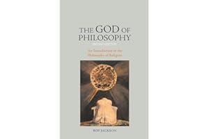 The God of Philosophy: An Introduction to Philosophy of Religion