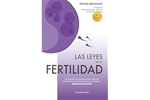 Las leyes de la fertilidad: Si te preguntas qué más puedes hacer, o qué estás haciendo mal, aquí está la respuesta para conseguir un EMBARAZO DE ÉXITO.