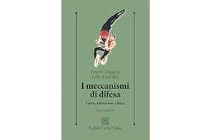 I meccanismi di difesa. Teoria, valutazione, clinica (Psicologia clinica e psicoterapia)