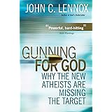 Gunning for God: Why the New Atheists are Missing the Target