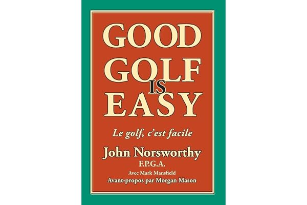 Good Golf is Easy: Bien jouer au golf, c'est facile !