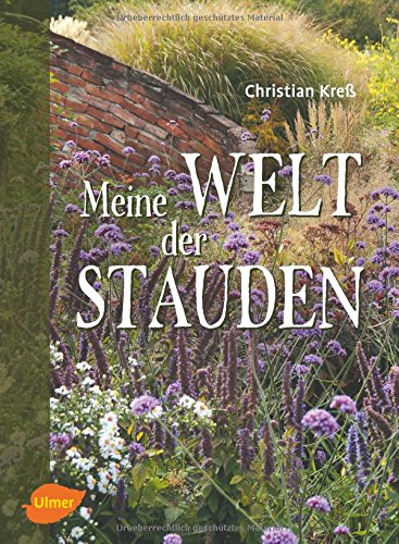 Download Meine Welt der Stauden: Staudenbeete anlegen, pflegen und verändern