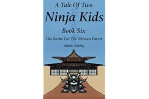 A Tale Of Two Ninja Kids - Book 6 - The Battle For The Shinwa Forest