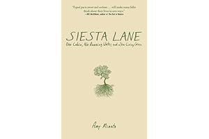Siesta Lane: A Year Unplugged, or, The Good Intentions of Ten People, Two Cats, One Old Dog, Eight Acres, One Telephone, Three Cars, and Twenty Miles to the Nearest Town