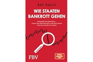 Wie Staaten bankrott gehen: Der große Schuldenzyklus – warum die Weltwirtschaft in die Krise steuert und was wir jetzt tun müssen | SPIEGEL-Bestseller-Autor und Investmentlegende