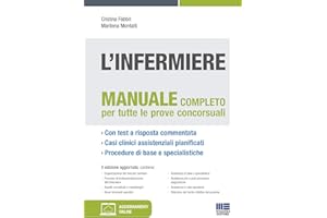 L'infermiere. Manuale Teorico-Pratico per i Concorsi e la Formazione Professionale. Con Test a risposta commentata e casi clinici assistenziali pianificati