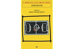 Il giorno in cui la SPAL vinceva a Renate: Malatesta. Indagini di uno sbirro anarchico
