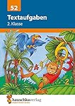 Textaufgaben 2. Klasse: Sachaufgaben - Übungsprogramm mit Lösungen für die 2. Klasse (Mathematik: Textaufgaben/Sachaufgaben, Band 52)