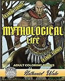 Mythological Life Adult Coloring Book: HAND DRAWN FRAMED VERSION: Digital App Friendly by Nathaniel Wake
