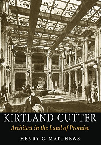 Kirtland Cutter: Architect in the Land of Promise (McLellan Endowed Series) (English Edition)