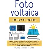Fotovoltaica | paso a paso: La gu&iacute;a pr&aacute;ctica para principiantes sobre el dise&ntilde;o de un sistema fotovoltaico conectado o no a l