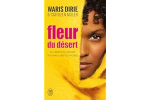 Fleur du désert: Du désert de Somalie à l'univers des top models
