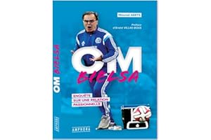 OM Bielsa: Enquête sur une relation passionnelle