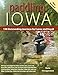 Produktbild Paddling Iowa: 128 Outstanding Journeys by Canoe and Kayak