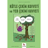 K&uuml;tle &Ccedil;ekim Kuvveti ve Yer &Ccedil;ekimi Kuvveti - Gen&ccedil;ler İ&ccedil;in &Ccedil;izgilerle Bilim