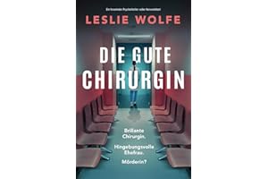 Die gute Chirurgin: Ein fesselnder Psychothriller voller Nervenkitzel