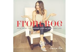 Front Roe: How to Be the Leading Lady in Your Own Life