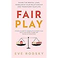 Fair Play: Share the mental load, rebalance your relationship and transform your life