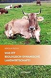 Was ist biologisch-dynamische Landwirtschaft? by