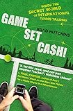 Image de Game, Set, Cash!: Inside the Secret World of International Tennis Trading