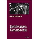 PROTESTAN AHLAKI VE KAPİTALİZMİN RUHU