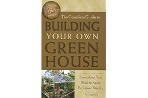 The Complete Guide to Building Your Own Greenhouse Everything You Need to Know Explained Simply (Back-To-Basics)