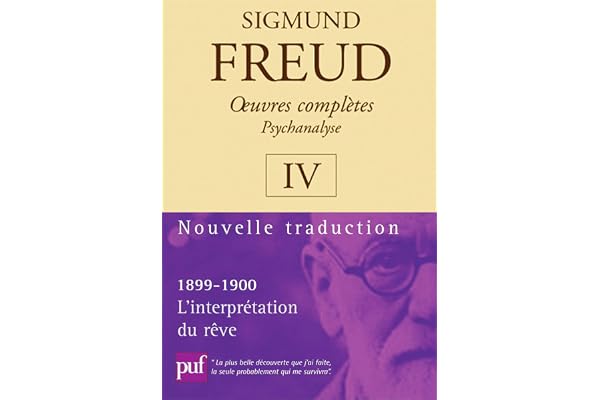 Oeuvres complètes, psychanalyse, volume 4 : L'Interprétation du rêve, 1899-1900