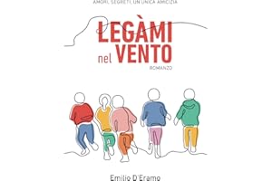 Legàmi nel vento: Amori,segreti,un'unica amicizia