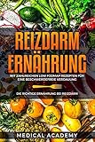 Reizdarm Ernährung: Die richtige Ernährung bei Reizdarm. Mit zahlreichen Low FODMAP Rezepten für eine beschwerdefreie Verdauung. by Medical Academy