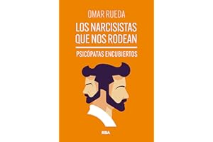 Los narcisistas que nos rodean: Psicópatas encubiertos (Desarrollo personal)