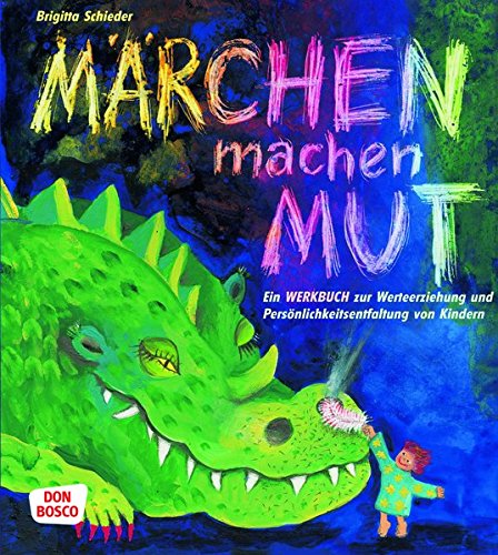 Download Märchen machen Mut: Ein Werkbuch zur Werteerziehung und Persönlichkeitsentfaltung von Kindern Download Märchen machen Mut: Ein Werkbuch zur Werteerziehung und Persönlichkeitsentfaltung von Kindern