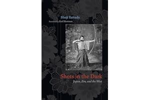 Shots in the Dark: Japan, Zen, and the West (Buddhism and Modernity, Band 9)