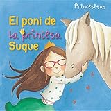  El poni de la princesa Suque (Princess Suque\'s Pony) (Princesitas/ Little Princesses)