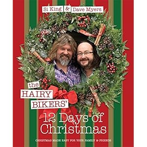 The Hairy Bikers' 12 Days of Christmas: Fabulous Festive Recipes to Feed Your Family